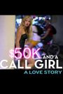 $50K and a Call Girl: A Love Story