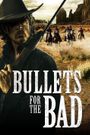 Bullets for the Bad