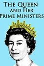 The Queen and Her Prime Ministers