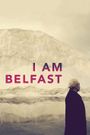 I Am Belfast