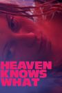 Heaven Knows What