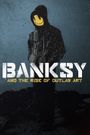 Banksy and the Rise of Outlaw Art