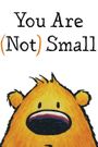 You Are (Not) Small