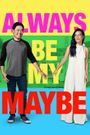 Always Be My Maybe