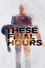 These Final Hours