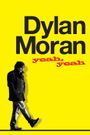 Dylan Moran: Yeah, Yeah