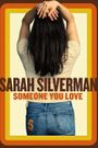 Sarah Silverman: Someone You Love