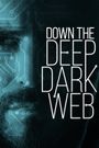 Down the Deep, Dark Web