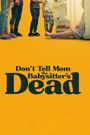 Don't Tell Mom the Babysitter's Dead