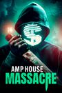 Amp House Massacre