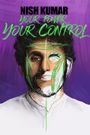 Nish Kumar: Your Power, Your Control