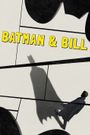 Batman & Bill