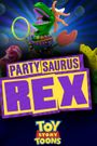 Toy Story Toons: Partysaurus Rex