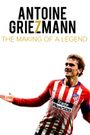 Antoine Griezmann: The Making of a Legend