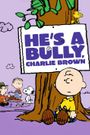 He's a Bully, Charlie Brown