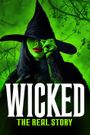 Wicked - The Real Story