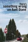 There's Something Wrong with Aunt Diane