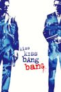 Kiss Kiss Bang Bang