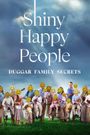 Shiny Happy People: Duggar Family Secrets