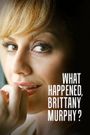 What Happened, Brittany Murphy?