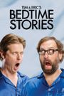 Tim and Eric's Bedtime Stories