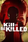 Kill or Be Killed