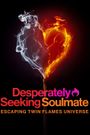 Desperately Seeking Soulmate: Escaping Twin Flames Universe