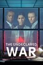 The Undeclared War