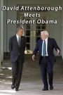 David Attenborough Meets President Obama