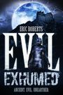 Evil Exhumed