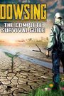 Dowsing: The Complete Survival Guide