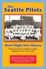 The Seattle Pilots: Short Flight Into History