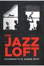 The Jazz Loft According to W. Eugene Smith