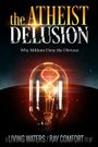 The Atheist Delusion