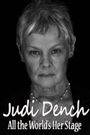 Judi Dench: All the World's Her Stage