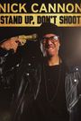 Nick Cannon: Stand Up, Don't Shoot