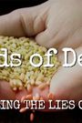 Seeds of Death: Unveiling the Lies of GMOs