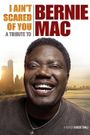 I Ain't Scared of You: A Tribute to Bernie Mac