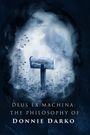 Donnie Darko: Deus Ex Machina - The Philosophy of Donnie Darko