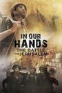 IN OUR HANDS: Battle for Jerusalem