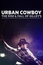 Urban Cowboy: The Rise and Fall of Gilley's