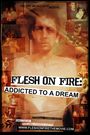 Flesh on Fire: Addicted to a Dream