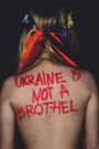 Ukraine Is Not a Brothel