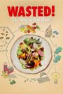 Wasted! The Story of Food Waste