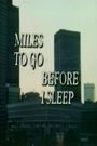 Miles to Go Before I Sleep