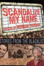 Scandalize My Name: Stories from the Blacklist