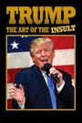 Trump: The Art of the Insult