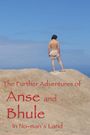 The Further Adventures of Anse and Bhule in No-man's Land