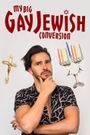 My Big Gay Jewish Conversion