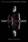 Your Flesh, Your Curse